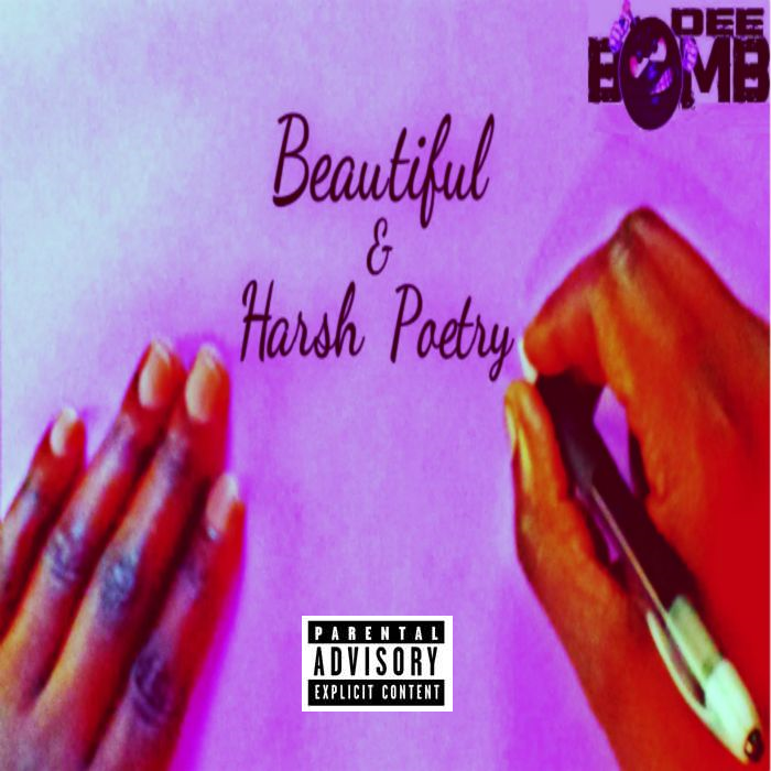 Dee Bomb “Beautiful & Harsh Poetry” is AVAILABLE NOW!!!